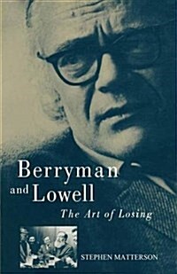 Berryman and Lowell : The Art of Losing (Paperback)