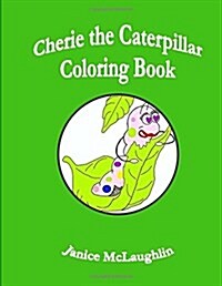 Cherie the Chatty Caterpillar Coloring Book (Paperback, CLR, CSM)