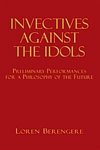 Invectives Against the Idols (Paperback)
