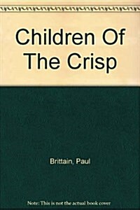 Children Of The Crisp (Hardcover)