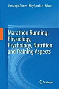 Marathon Running: Physiology, Psychology, Nutrition and Training Aspects (Hardcover, 2016)