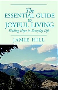 Essential Guide To Joyful Living, The (Paperback)