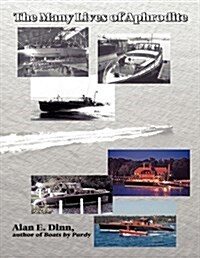 The Many Lives of Aphrodite: The Saga of a Great American Yacht (Paperback)