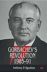 Gorbachev’s Revolution, 1985–1991 (Paperback, 1st ed. 1998)