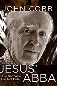 Jesus Abba: The God Who Has Not Failed (Hardcover)