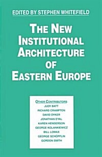 The New Institutional Architecture of Eastern Europe (Paperback)