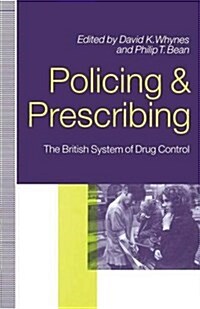 Policing and Prescribing : The British System of Drug Control (Paperback)