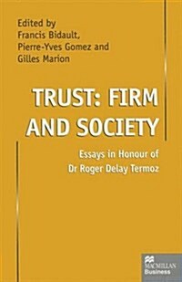 Trust: Firm and Society : Essays in Honour of Dr. Roger Delay Termoz (Paperback)