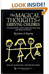 The Magical Thoughts of Grieving Children: Treating Children with Complicated Mourning and Advice for Parents (Hardcover)