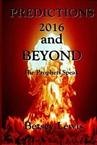 Predictions 2016 and Beyond: The Prophets Speak (Paperback)