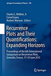 Recurrence Plots and Their Quantifications: Expanding Horizons: Proceedings of the 6th International Symposium on Recurrence Plots, Grenoble, France, (Hardcover, 2016)