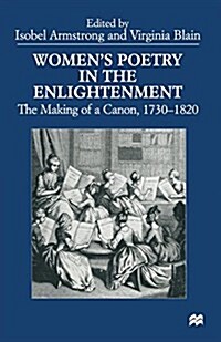 Womens Poetry in the Enlightenment : The Making of a Canon, 1730-1820 (Paperback)