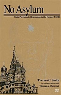 No Asylum : State Psychiatric Repression in the Former USSR (Paperback)