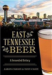 East Tennessee Beer: A Fermented History (Paperback)