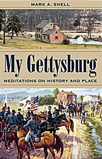 My Gettysburg: Meditations on History and Place (Hardcover)