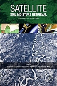 Satellite Soil Moisture Retrieval: Techniques and Applications (Hardcover)