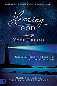 Hearing God Through Your Dreams: Understanding the Language God Speaks at Night (Paperback)