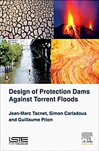 Design of Protection Dams Against Torrent Floods (Hardcover)