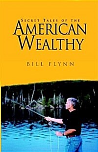 Secret Tales Of The American Wealthy (Paperback)