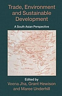 [중고] Trade, Environment and Sustainable Development : A South Asian Perspective (Paperback, 1st ed. 1997)