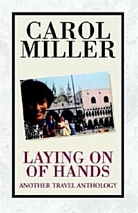 Laying on of Hands, Another Travel Anthology (Paperback)