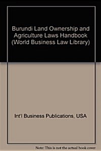 Burundi Land Ownership and Agriculture Laws Handbook (Paperback)
