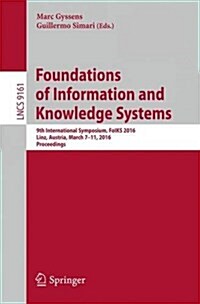 Foundations of Information and Knowledge Systems: 9th International Symposium, Foiks 2016, Linz, Austria, March 7-11, 2016. Proceedings (Paperback, 2016)