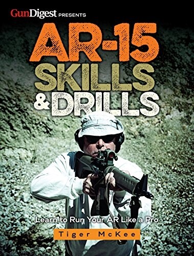 AR-15 Skills & Drills: Learn to Run Your AR Like a Pro (Paperback)