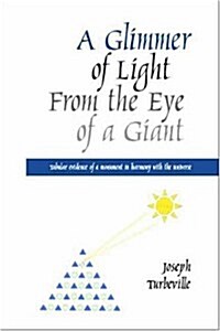 A Glimmer of Light from the Eye of a Giant: Tabular Evidence of a Monument in Harmony with the Universe (Paperback)