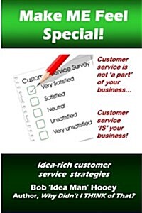 Make Me Feel Special!: Idea-Rich Customer Service Strategies (Paperback)