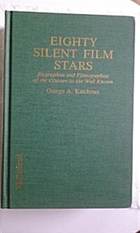 Eighty Silent Film Stars (Hardcover)