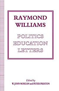 Raymond Williams: Politics, Education, Letters (Paperback, 1st ed. 1993)