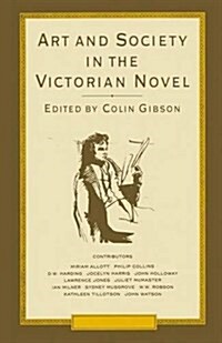 Art and Society in the Victorian Novel : Essays on Dickens and His Contemporaries (Paperback, 1st ed. 1989)