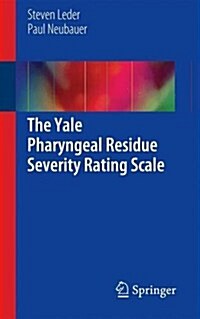 The Yale Pharyngeal Residue Severity Rating Scale (Paperback)