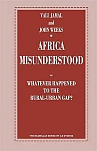 Africa Misunderstood : Or Whatever Happened to the Rural-Urban Gap? (Paperback)