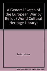 A General Sketch of the European War by Belloc (Paperback)