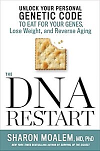 The DNA Restart: Unlock Your Personal Genetic Code to Eat for Your Genes, Lose Weight, and Reverse Aging (Hardcover)