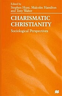 Charismatic Christianity : Sociological Perspectives (Paperback)
