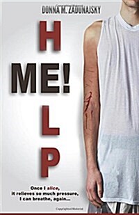 Help Me!: Once I Slice, It Relieves So Much Pressure, I Can Breathe Again... (Paperback)