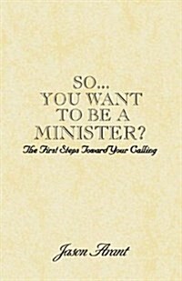 So... You Want to Be a Minister (Paperback)
