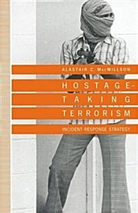 Hostage-Taking Terrorism : Incident-Response Strategy (Paperback)