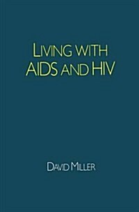 Living with AIDS and HIV (Paperback, 1987 ed.)