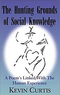 The Hunting Grounds of Social Knowledge (Paperback)