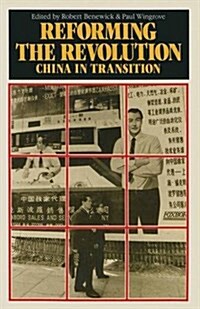 Reforming the Revolution : China in Transition (Paperback, 1988 ed.)