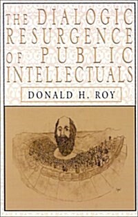 The Dialogic Resurgence of Public Intellectuals (Paperback)