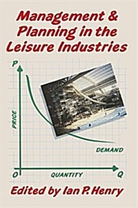 Management and Planning in the Leisure Industries (Paperback)