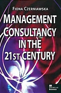 Management Consultancy in the 21st Century (Paperback)