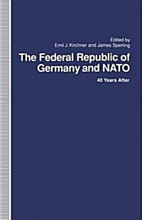 The Federal Republic of Germany and NATO : 40 Years After (Paperback)