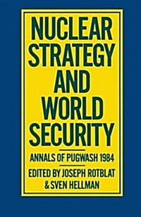 Nuclear Strategy and World Security : Annals of Pugwash 1984 (Paperback, 1985 ed.)