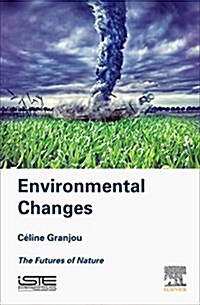 Environmental Changes : The Futures of Nature (Hardcover)